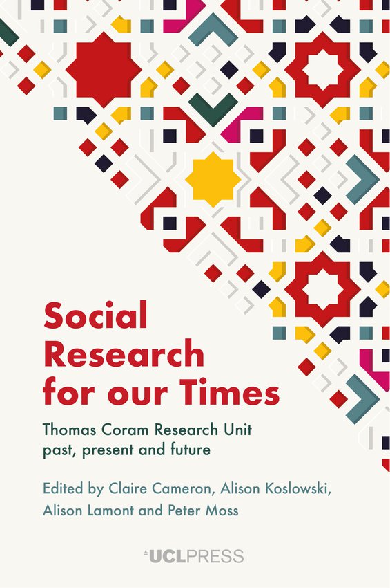 Book titled 'Social Research for our Times',  Edited by Claire Cameron, Alison Koslowski, Alison Lamont, and Peter Moss